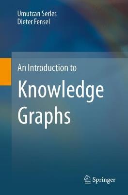 An Introduction to Knowledge Graphs - Umutcan Serles,Dieter Fensel - cover