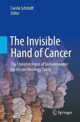 The Invisible Hand of Cancer: The Complex Force of Socioeconomic Factors in Oncology Today - cover