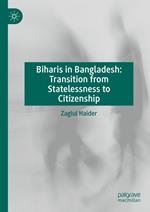 Biharis in Bangladesh: Transition from Statelessness to Citizenship