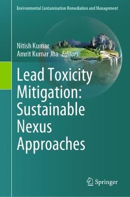 Lead Toxicity Mitigation: Sustainable Nexus Approaches - cover