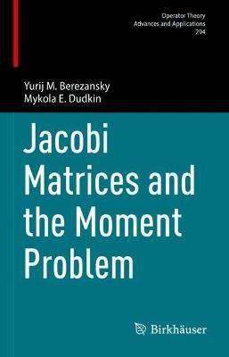 Jacobi Matrices and the Moment Problem - Yurij M. Berezansky,Mykola E. Dudkin - cover