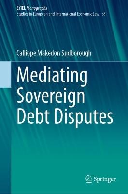 Mediating Sovereign Debt Disputes - Calliope Makedon Sudborough - cover
