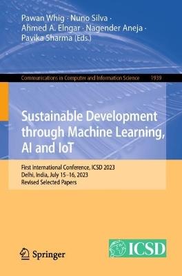 Sustainable Development through Machine Learning, AI and IoT: First International Conference, ICSD 2023, Delhi, India, July 15–16, 2023, Revised Selected Papers - cover