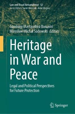 Heritage in War and Peace: Legal and Political Perspectives for Future Protection - cover