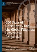 500 Years of Christianity and the Global Filipino/a: Postcolonial Perspectives