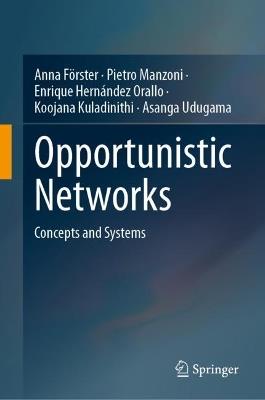 Opportunistic Networks: Concepts and Systems - Anna Förster,Pietro Manzoni,Enrique Hernández Orallo - cover