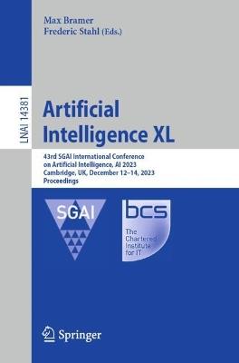 Artificial Intelligence XL: 43rd SGAI International Conference on Artificial Intelligence, AI 2023, Cambridge, UK, December 12–14, 2023, Proceedings - cover