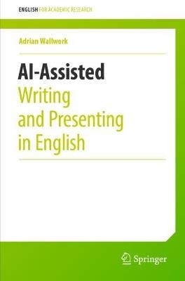 AI-Assisted Writing and Presenting in English - Adrian Wallwork - cover