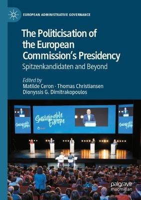 The Politicisation of the European Commission’s Presidency: Spitzenkandidaten and Beyond - cover