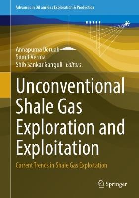 Unconventional Shale Gas Exploration and Exploitation: Current Trends in Shale Gas Exploitation - cover