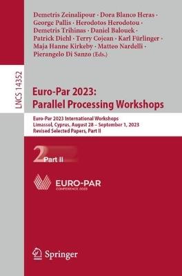 Euro-Par 2023: Parallel Processing Workshops: Euro-Par 2023 International Workshops, Limassol, Cyprus, August 28 – September 1, 2023, Revised Selected Papers, Part II - cover