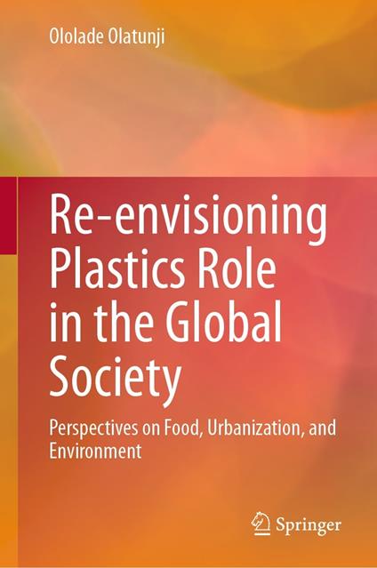 Re-envisioning Plastics Role in the Global Society