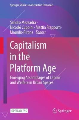 Capitalism in the Platform Age: Emerging Assemblages of Labour and Welfare in Urban Spaces - cover