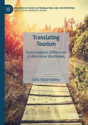 Translating Tourism: Cross-Linguistic Differences of Alternative Worldviews - Sofia Malamatidou - cover