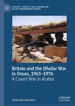 Britain and the Dhofar War in Oman, 1963–1976