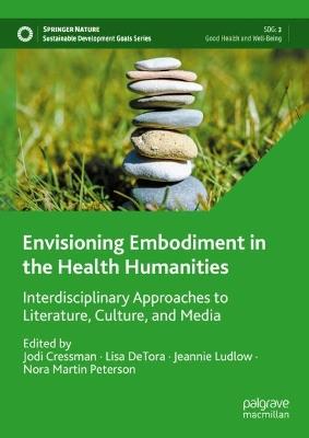 Envisioning Embodiment in the Health Humanities: Interdisciplinary Approaches to Literature, Culture, and Media - cover