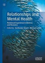 Relationships and Mental Health: Relational Experience in Distress and Recovery