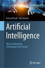 Artificial Intelligence: What Is Behind the Technology of the Future?