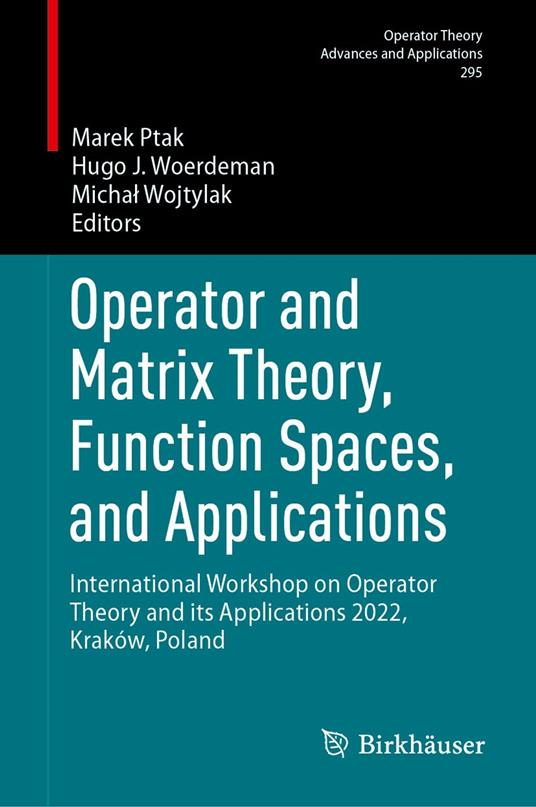 Operator and Matrix Theory, Function Spaces, and Applications