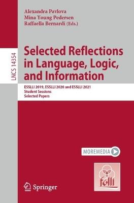 Selected Reflections in Language, Logic, and Information: ESSLLI 2019, ESSLLI 2020 and ESSLLI 2021 Student Sessions, Selected Papers - cover