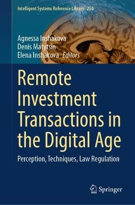 Remote Investment Transactions in the Digital Age: Perception, Techniques, Law Regulation - cover