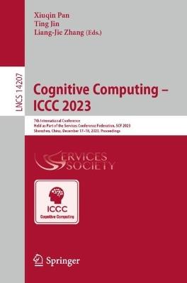 Cognitive Computing – ICCC 2023: 7th International Conference Held as Part of the Services Conference Federation, SCF 2023 Shenzhen, China, December 17-18, 2023 Proceedings - cover