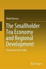 The Smallholder Tea Economy and Regional Development: Perspectives from India