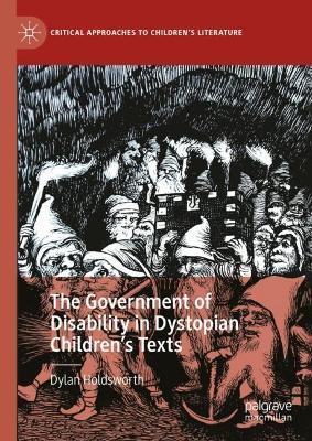 The Government of Disability in Dystopian Children’s Texts - Dylan Holdsworth - cover