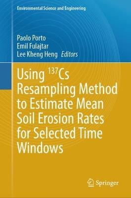 Using 137Cs Resampling Method to Estimate Mean Soil Erosion Rates for Selected Time Windows - cover