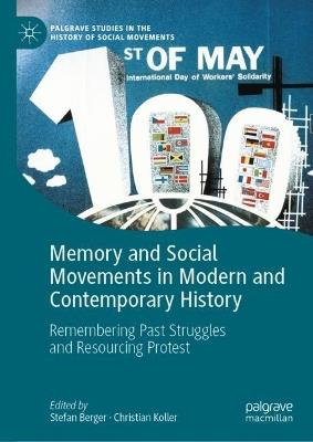 Memory and Social Movements in Modern and Contemporary History: Remembering Past Struggles and Resourcing Protest - cover