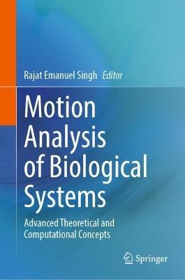 Motion Analysis of Biological Systems: Advanced Theoretical and Computational Concepts - cover