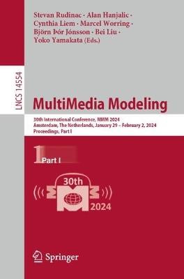 MultiMedia Modeling: 30th International Conference, MMM 2024, Amsterdam, The Netherlands, January 29 – February 2, 2024, Proceedings, Part I - cover