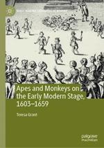 Apes and Monkeys on the Early Modern Stage, 1603–1659