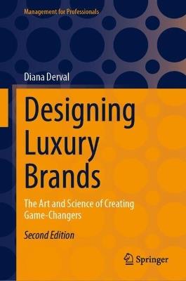 Designing Luxury Brands: The Art and Science of Creating Game-Changers - Diana Derval - cover
