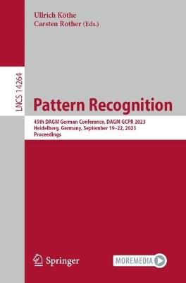 Pattern Recognition: 45th DAGM German Conference, DAGM GCPR 2023, Heidelberg, Germany, September 19–22, 2023, Proceedings - cover