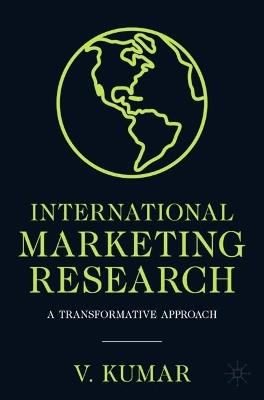 International Marketing Research: A Transformative Approach - V. Kumar - cover
