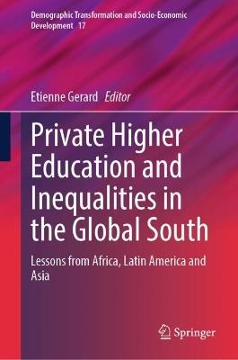 Private Higher Education and Inequalities in the Global South: Lessons from Africa, Latin America and Asia - cover