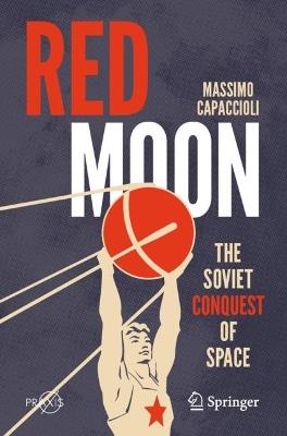 Red Moon: The Soviet Conquest of Space - Massimo Capaccioli - cover