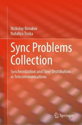 Sync Problems Collection: Synchronization and Time Distribution in Telecommunications - Nickolay Biriukov,Nataliya Triska - cover