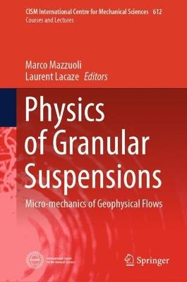 Physics of Granular Suspensions: Micro-mechanics of Geophysical Flows - cover