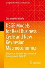 DSGE Models for Real Business Cycle and New Keynesian Macroeconomics: Theoretical Methods and Numerical Solutions with DYNARE