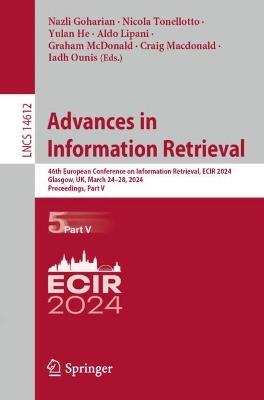 Advances in Information Retrieval: 46th European Conference on Information Retrieval, ECIR 2024, Glasgow, UK, March 24–28, 2024, Proceedings, Part V - cover