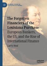 The Forgotten Financiers of the Louisiana Purchase: European Bankers, the US, and the Rise of International Finance