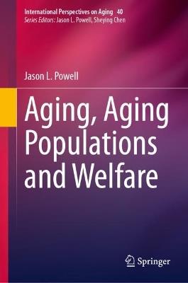 Aging, Aging Populations and Welfare - Jason L. Powell - cover