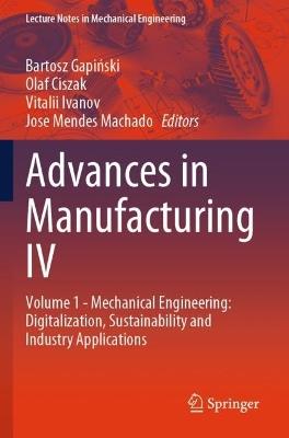 Advances in Manufacturing IV: Volume 1 - Mechanical Engineering: Digitalization, Sustainability and Industry Applications - cover