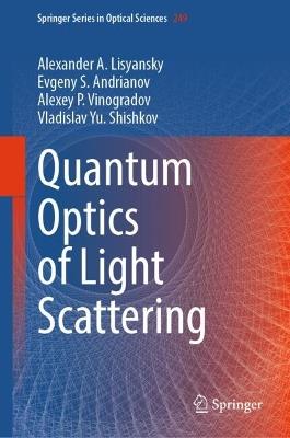 Quantum Optics of Light Scattering - Alexander A. Lisyansky,Evgeny S. Andrianov,Alexey P. Vinogradov - cover