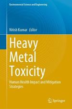 Heavy Metal Toxicity: Human Health Impact and Mitigation Strategies