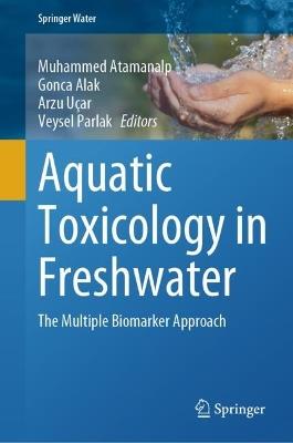 Aquatic Toxicology in Freshwater: The Multiple Biomarker Approach - cover
