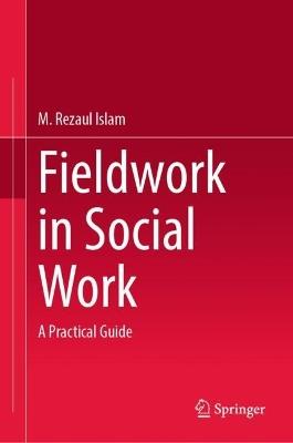 Fieldwork in Social Work: A Practical Guide - M. Rezaul Islam - cover