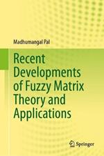 Recent Developments of Fuzzy Matrix Theory and Applications